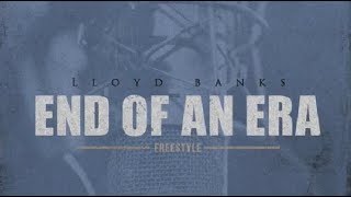 Lloyd Banks - End Of An Era Freestyle (2018 New CDQ) @LloydBanks