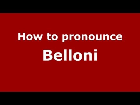 How to pronounce Belloni (Italian/Italy) - PronounceNames.com