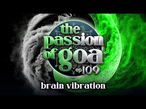 Brain Vibration - The Passion Of Goa ep. 109.1 (Progressive Edition)