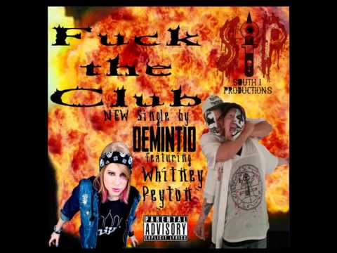 Demintid & Whitney Peyton Presents:"Fuck The Club"
