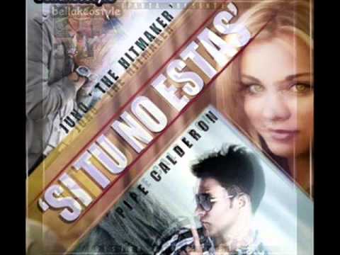 si tu no estas - juno the hitmaker ft. pipe calderon