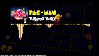 Pacman (PUNYASO Ft DanBeat Remix)