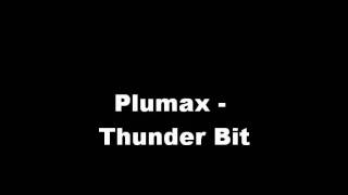 Plumax - Thunder Bit