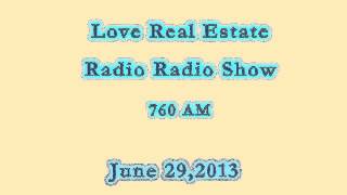 6-29-13 760AM (Part 2)  Love Real Estate Radio Show