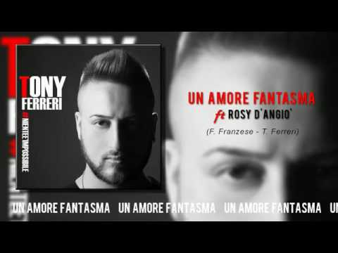 Tony Ferreri Ft Rosy D'Angiò - Un amore fantasma