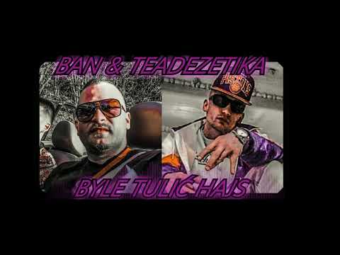 BAN & Teadezetika - Byle Tulić Hajs