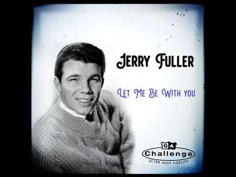 Jerry Fuller - Let Me Be With You