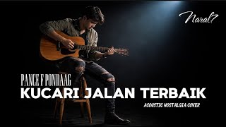 Download lagu Kucari Jalan Terbaik (Acoustic Cover) – Naral7 | Lagu Legendaris Pance F. Pondaag Versi Akustik mp3