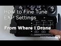 How to Fine Tune Your DJI Drone's EXP Settings: From Where I Drone with Dirk Dallas