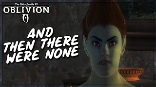 Elder Scrolls IV: Oblivion #19 - And Then There Were None