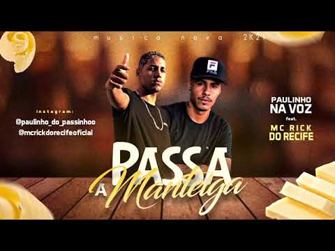 PAULINHO NA VOZ feat MC RICK DO RECIFE - PASSA A MANTEIGA / #2021