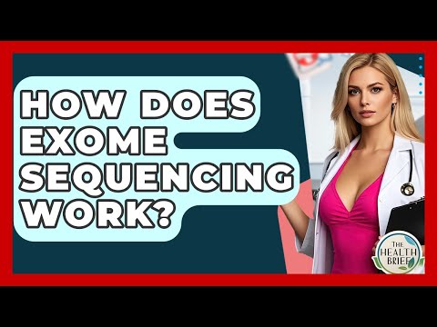 How Does Exome Sequencing Work? - The Health Brief