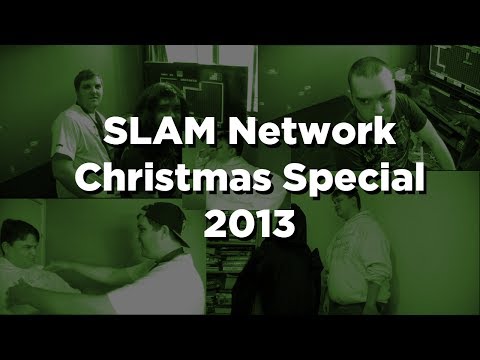 SLAM Network Christmas Special 2013