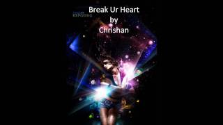 Break Ur Heart-Chrishan