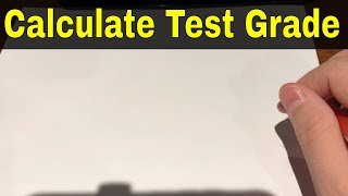 How To Calculate A Test Grade In 5 Steps