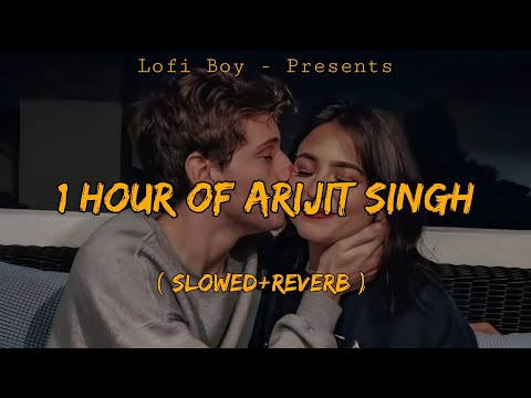 1 Hour Of Arijit Singh Mashup ( Slowed+Reverb ) Nonstop Lofi Jukebox | @lofiboy-official