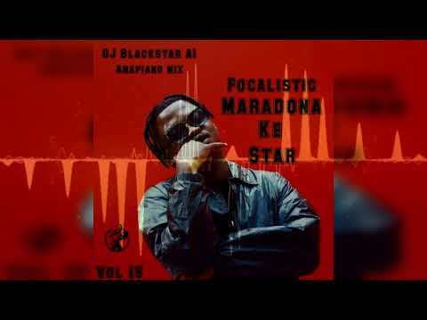 Focalistic MARADONA KE STAR | DJ BlackStar A1 - Amapiano Mix Vol 15