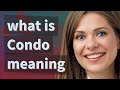 Condo | meaning of Condo