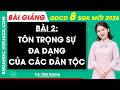 Bài 2. Tôn trọng sự đa dạng của các dân tộc