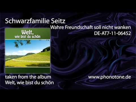 Schwarzfamilie Seitz - Wahre Freundschaft soll nicht wanken