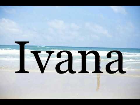 How To Pronounce Ivana🌈🌈🌈🌈🌈🌈Pronunciation Of Ivana