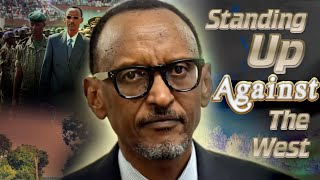 Rwandan President Paul Kagame Stands Up To The West