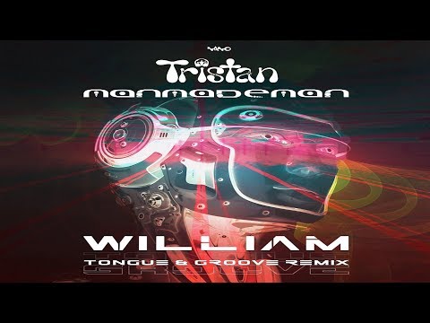 Tristan & ManMadeMan - William (Tongue & Groove Remix)