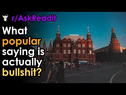 What popular saying is actually bullshit?