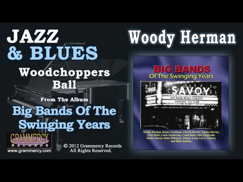 Woody Herman - Woodchoppers Ball
