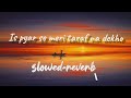 Is Pyar Se Meri Taraf Na Dekho Slowed Reverb Song Old Lofi Song