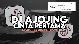 Download lagu DJ AJOJING X CINTA PERTAMA SLOW REVERB FULL SONG mp3