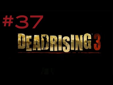 Dead Rising 3: Ending S Walkthrough Part 37 - Chapter 7: A Price for Everything (720 HD)