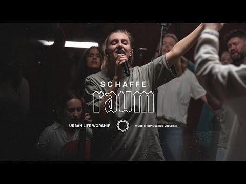 Schaffe Raum - Urban Life Worship