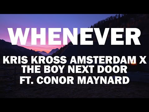 Kris Kross Amsterdam x The Boy Next Door ft. Conor Maynard - Whenever [Audio + Lyrics]