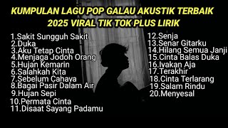 Download lagu KUMPULAN LAGU POP GALAU AKUSTIK TERBAIK 2025 VIRAL TIK TOK PLUS LIRIK || kumpulan lagu sad song mp3