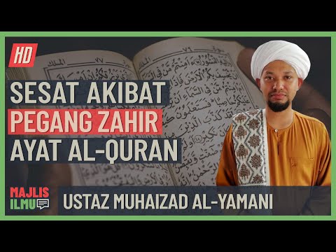 Ustaz Muhaizad Al-Yamani - Sesat Akibat Pegang Zahir Ayat Al-Quran