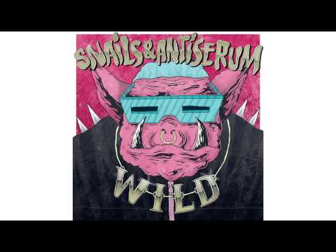 SNAILS X ANTISERUM - WILD (Original Mix)