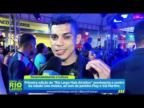 Primeira edição do “Rio Largo Mais Atrativo” movimenta o centro com palco 360 e atrações musicais.
