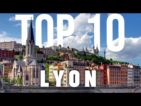10 BEST Things To Do In Lyon | Lyon Travel Guide