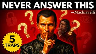 Never Answer These 5 Questions - Machiavelli Explained