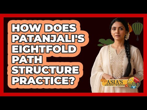 How Does Patanjali's Eightfold Path Structure Practice?