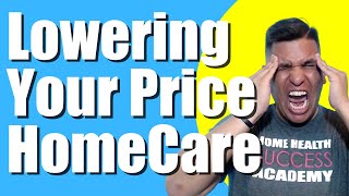 C | Lowering price of Home Care | Home Health marketing
