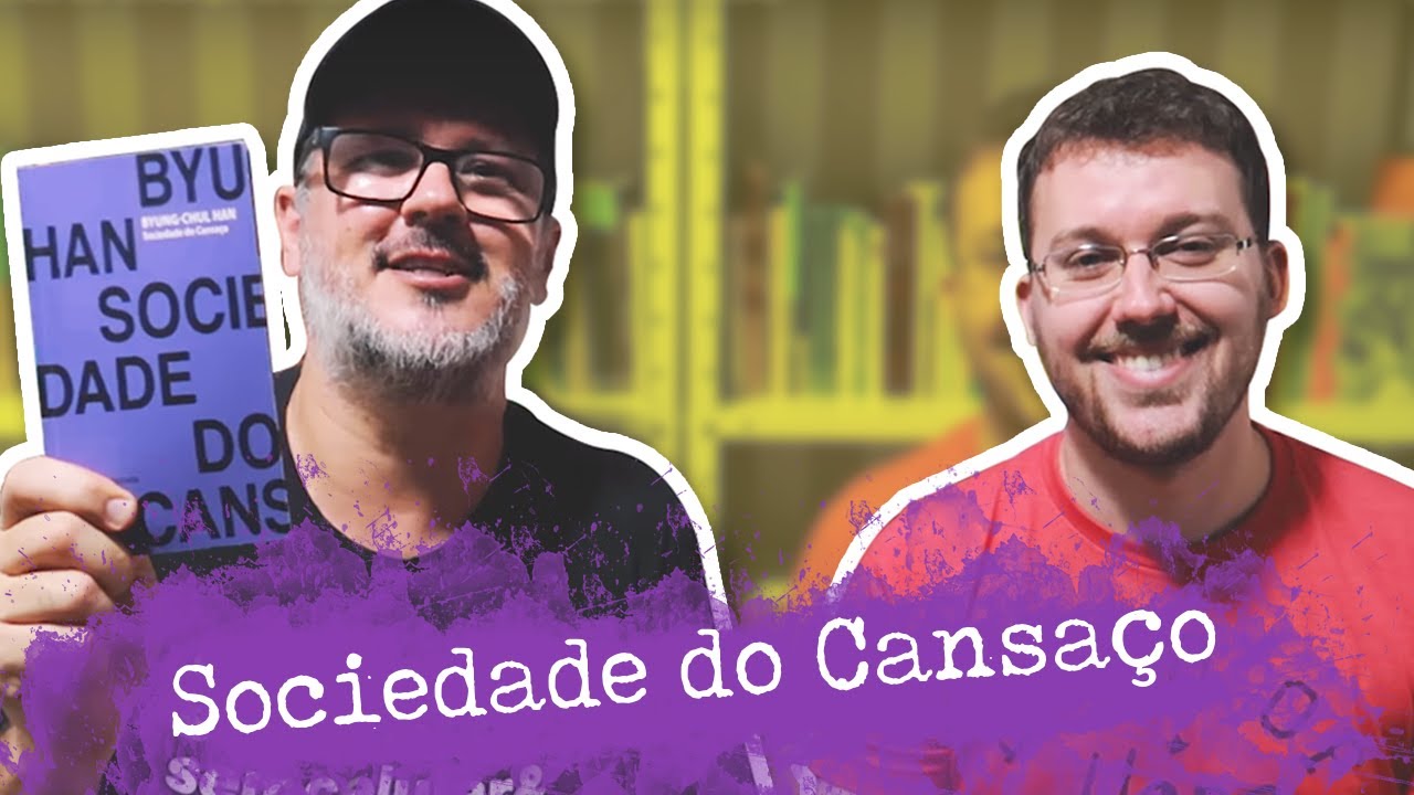 SOCIEDADE DO CANSAÇO DE BYUNG-CHUL HAN | COM PROF. LUCAS