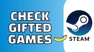 How to Check Gifted Games on Steam (Easy!)