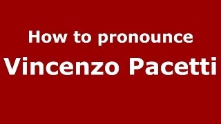 How to pronounce Vincenzo Pacetti