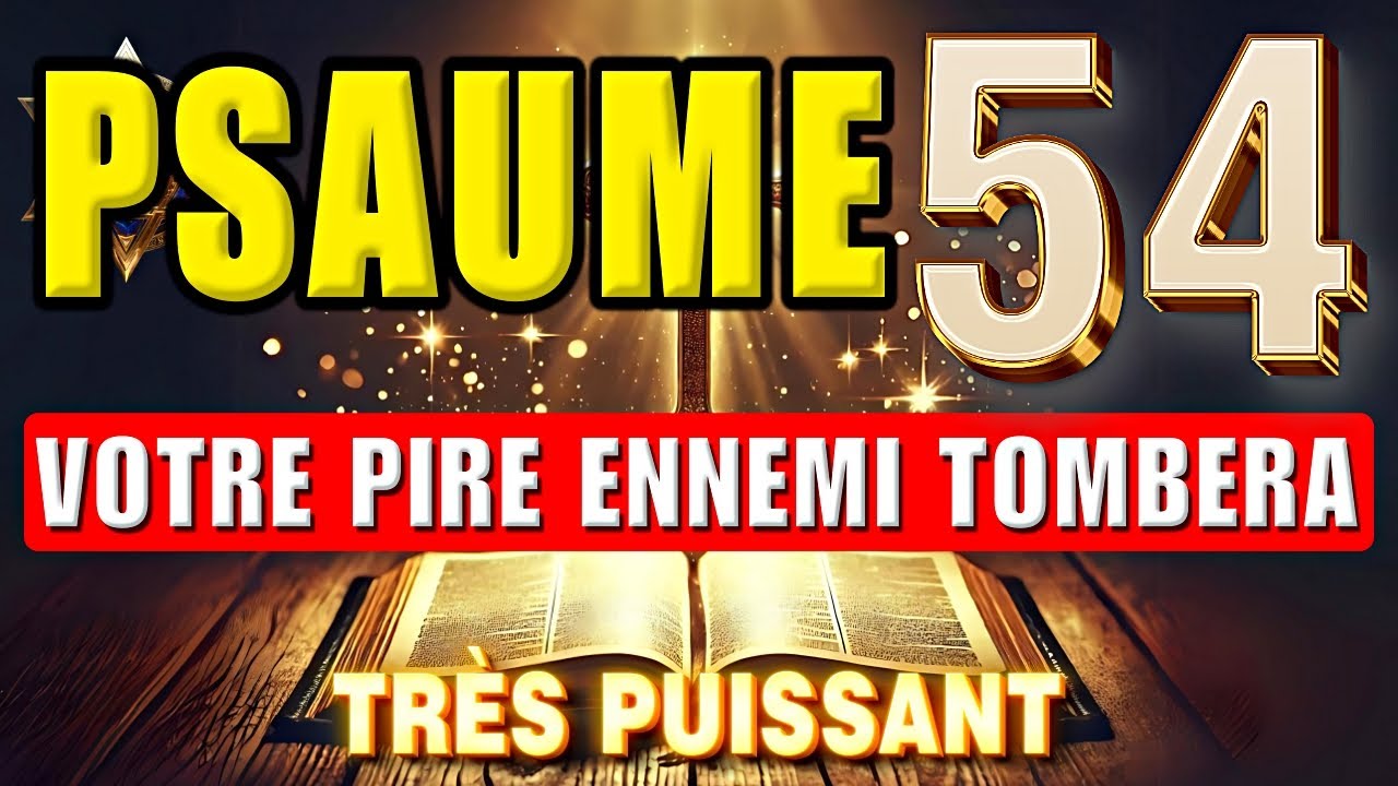 🛑PSAUME 54 : Pour EXPULSER les liens, les ennemis, l'envie, les sorts, le danger et tout le mal.🛑