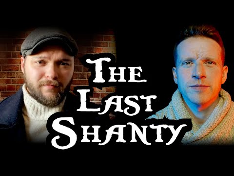 The Last Shanty - (feat. @sethstatonwatkins)