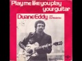 Duane Eddy and The Rebelettes - Play Me Like You Play Your Guitar