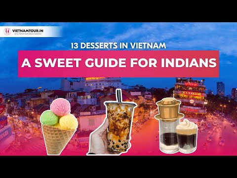 Top 13 Desserts In Vietnam That Indian Travelers Must Try In 2025