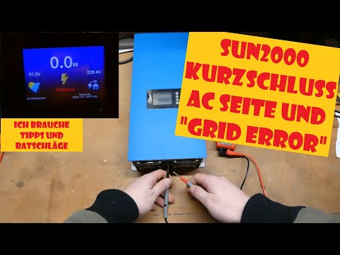 SUN 2000 Kurzschluss AC Seite und "Grid Error"